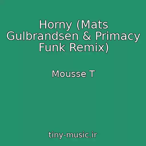کاور آهنگ Horny (Mats Gulbrandsen & Primacy Funk Remix) از Mousse T