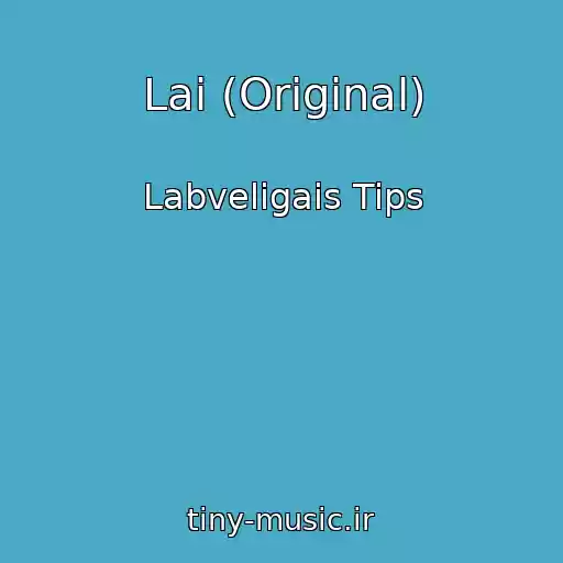 کاور آهنگ Lai (Original) از Labveligais Tips