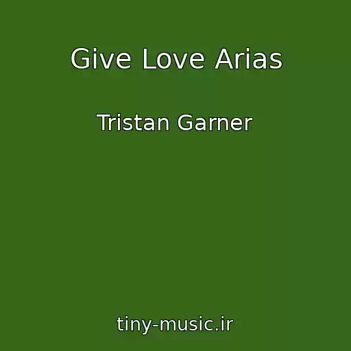 کاور آهنگ Give Love Arias از Tristan Garner