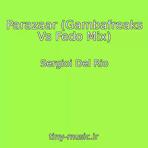 کاور آهنگ Parazaar (Gambafreaks Vs Fedo Mix) از Sergioi Del Rio