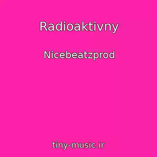 کاور آهنگ Radioaktivny از Nicebeatzprod