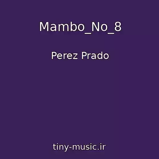 کاور آهنگ Mambo_No_8 از Perez Prado