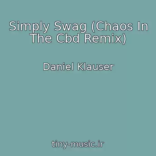 کاور آهنگ Simply Swag (Chaos In The Cbd Remix) از Daniel Klauser