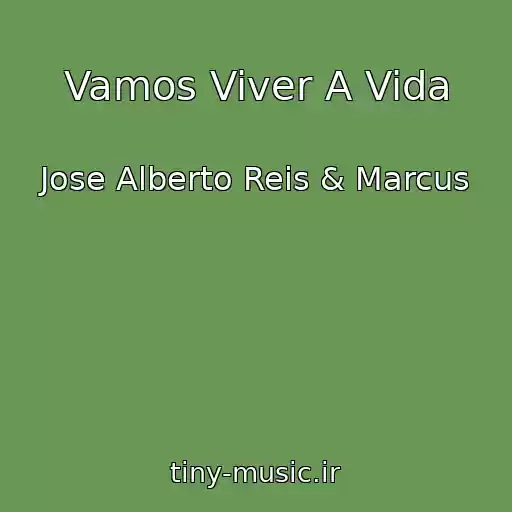 کاور آهنگ Vamos Viver A Vida از Jose Alberto Reis & Marcus