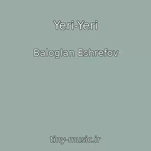کاور آهنگ Yeri-Yeri از Baloglan Eshrefov