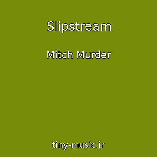 کاور آهنگ Slipstream از Mitch Murder