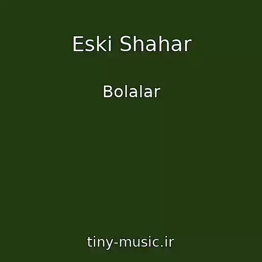 کاور آهنگ Eski Shahar از Bolalar