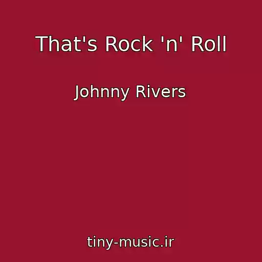 کاور آهنگ That's Rock 'n' Roll از Johnny Rivers