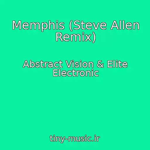 کاور آهنگ Memphis (Steve Allen Remix) از Abstract Vision & Elite Electronic