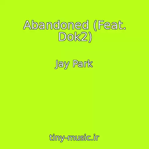 کاور آهنگ Abandoned (Feat. Dok2) از Jay Park