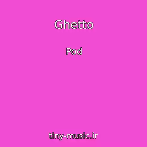 کاور آهنگ Ghetto از Pod