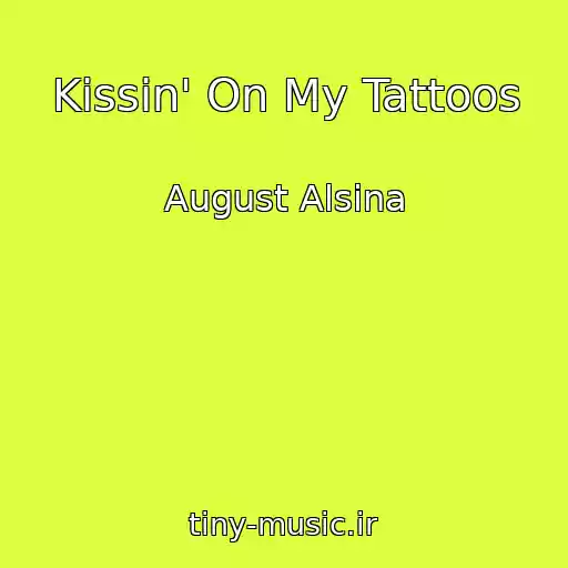 کاور آهنگ Kissin' On My Tattoos از August Alsina