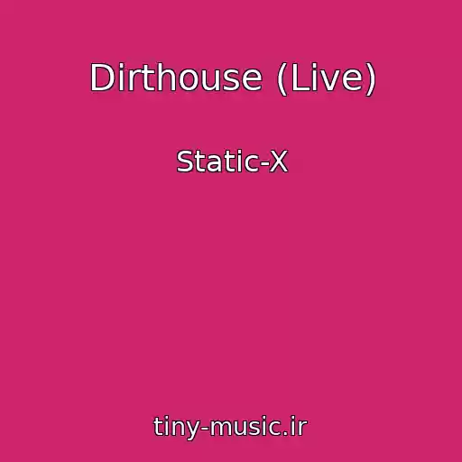 کاور آهنگ Dirthouse (Live) از Static-X