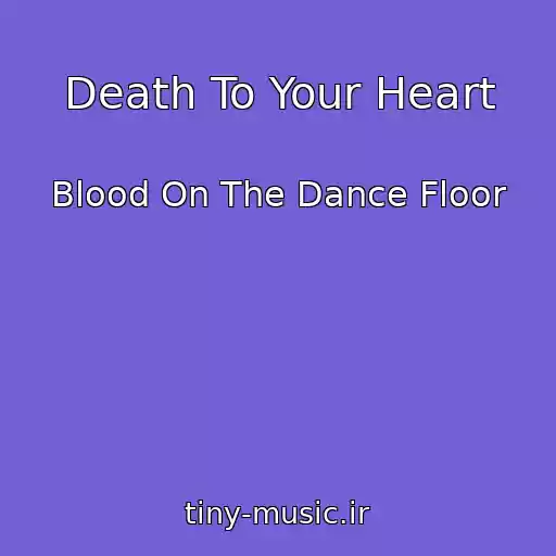 کاور آهنگ Death To Your Heart از Blood On The Dance Floor