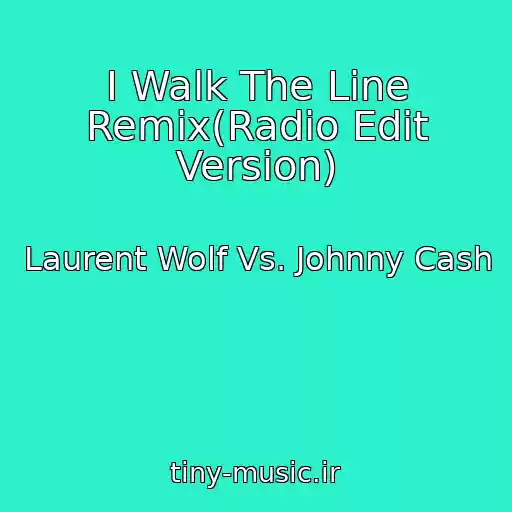 کاور آهنگ I Walk The Line Remix(Radio Edit Version) از Laurent Wolf Vs. Johnny Cash