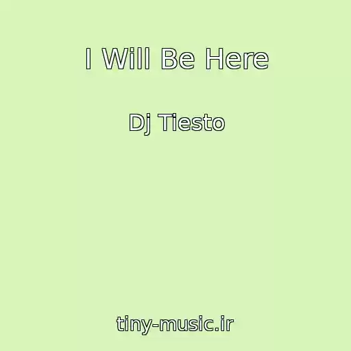 کاور آهنگ I Will Be Here از Dj Tiesto