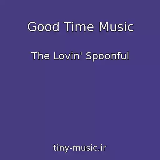کاور آهنگ Good Time Music از The Lovin' Spoonful