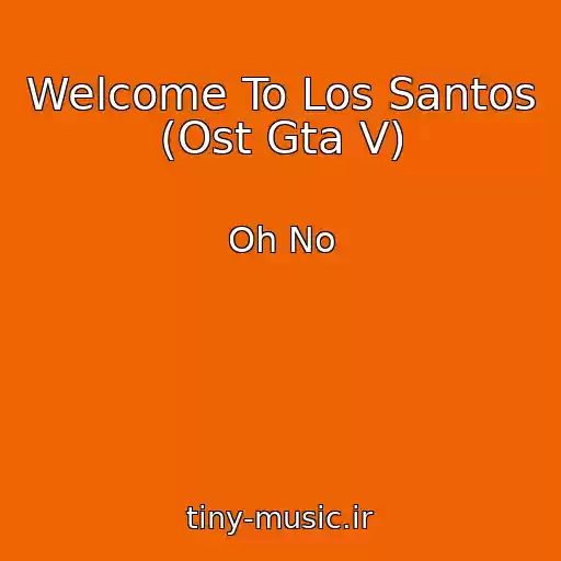 کاور آهنگ Welcome To Los Santos (Ost Gta V) از Oh No
