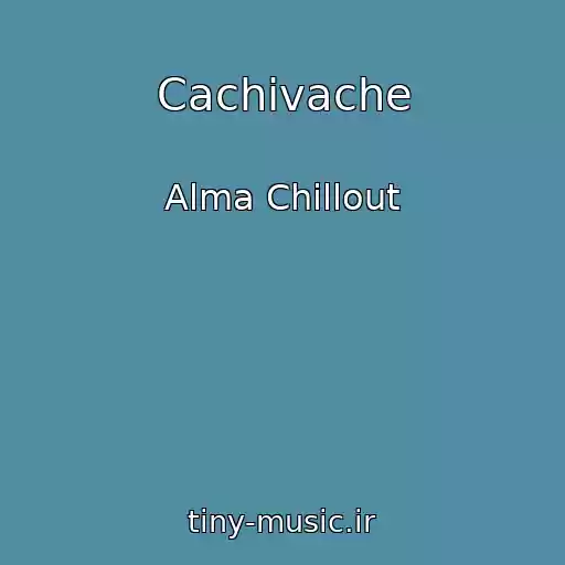 کاور آهنگ Cachivache از Alma Chillout