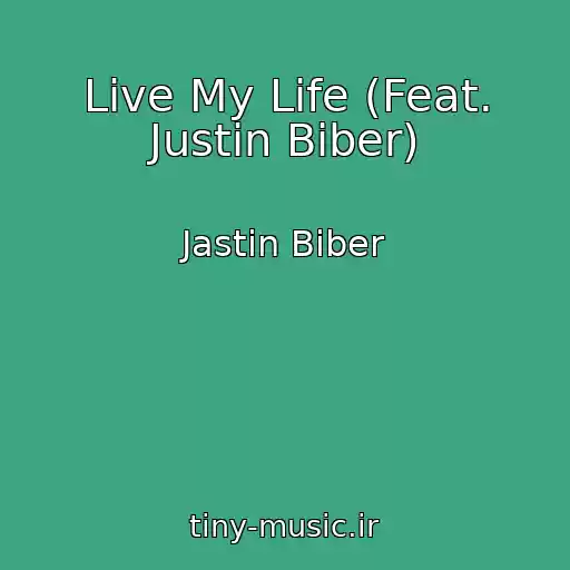 کاور آهنگ Live My Life (Feat. Justin Biber) از Jastin Biber