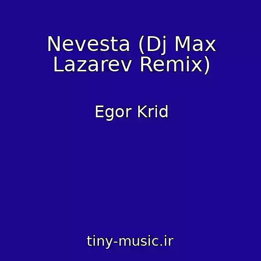 کاور آهنگ Nevesta (Dj Max Lazarev Remix) از Egor Krid