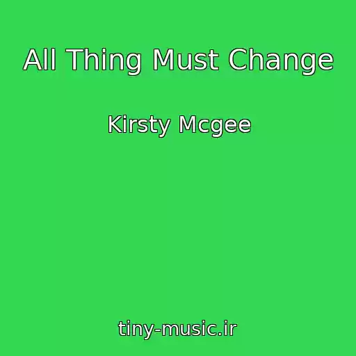 کاور آهنگ All Thing Must Change از Kirsty Mcgee
