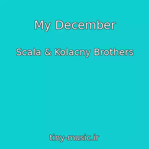 کاور آهنگ My December از Scala & Kolacny Brothers