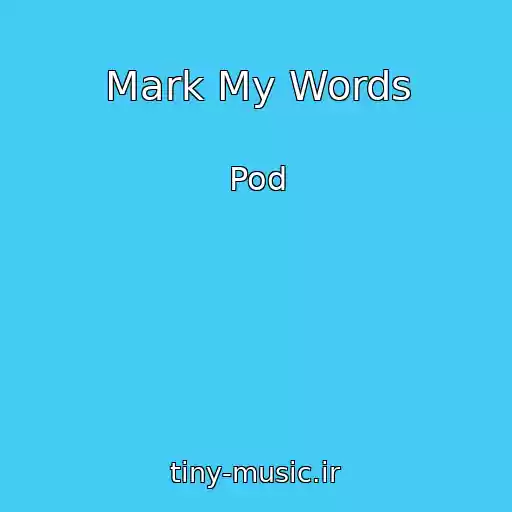 کاور آهنگ Mark My Words از Pod