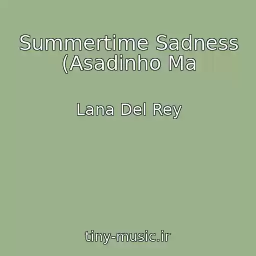 کاور آهنگ Summertime Sadness (Asadinho Ma از Lana Del Rey