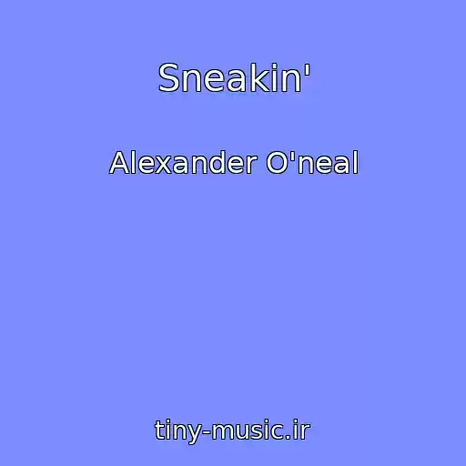 کاور آهنگ Sneakin' از Alexander O'neal