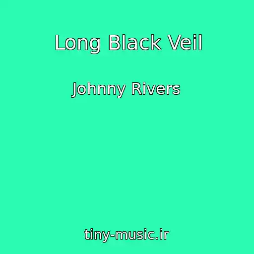 کاور آهنگ Long Black Veil از Johnny Rivers