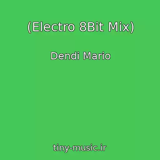 کاور آهنگ (Electro 8Bit Mix) از Dendi Mario