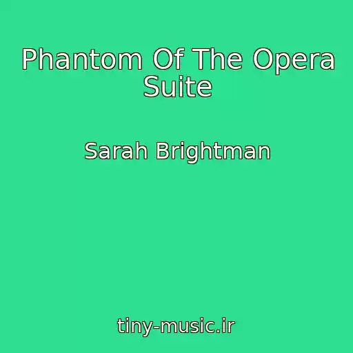 کاور آهنگ Phantom Of The Opera Suite از Sarah Brightman