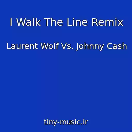 کاور آهنگ I Walk The Line Remix از Laurent Wolf Vs. Johnny Cash
