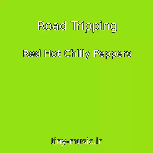 کاور آهنگ Road Tripping از Red Hot Chilly Peppers