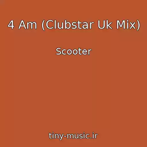 کاور آهنگ 4 Am (Clubstar Uk Mix) از Scooter