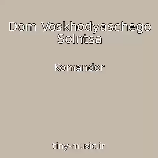 کاور آهنگ Dom Voskhodyaschego Solntsa از Komandor