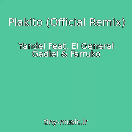 کاور آهنگ Plakito (Official Remix) از Yandel Feat. El General Gadiel & Farruko