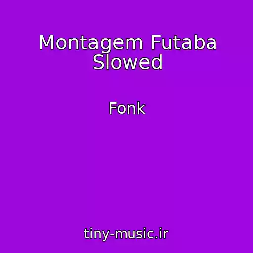 کاور آهنگ Montagem Futaba Slowed از Fonk