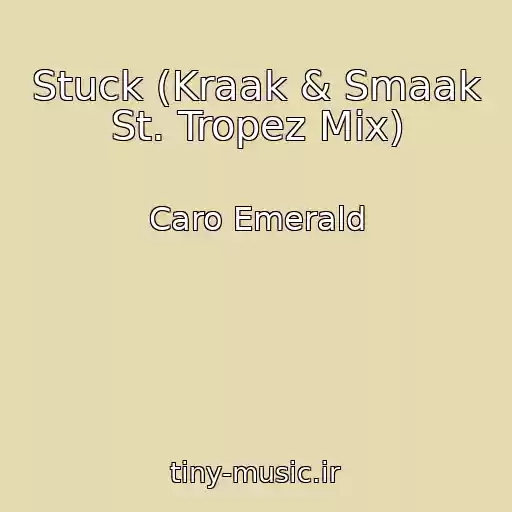 کاور آهنگ Stuck (Kraak & Smaak St. Tropez Mix) از Caro Emerald