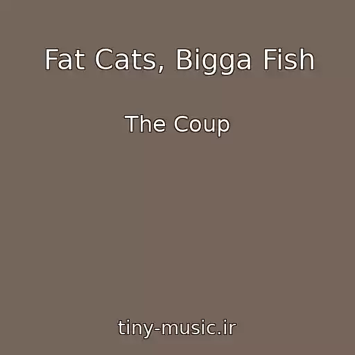 کاور آهنگ Fat Cats, Bigga Fish از The Coup