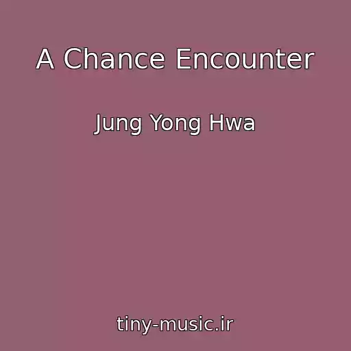 کاور آهنگ A Chance Encounter از Jung Yong Hwa