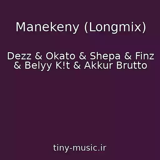 کاور آهنگ Manekeny (Longmix) از Dezz & Okato & Shepa & Finz & Belyy K!t & Akkur Brutto