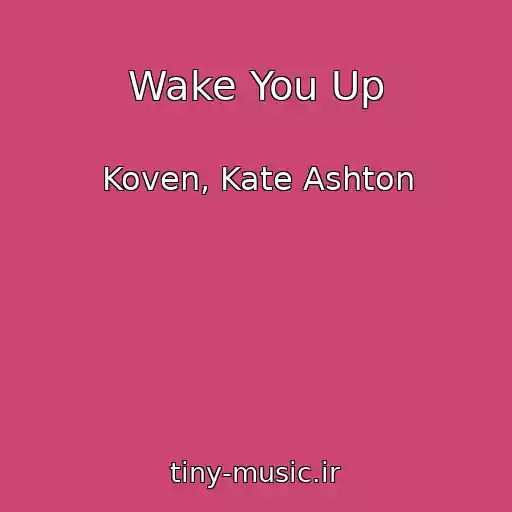 کاور آهنگ Wake You Up از Koven, Kate Ashton