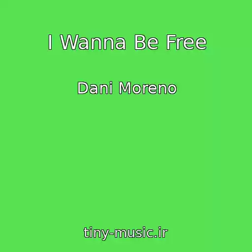 کاور آهنگ I Wanna Be Free از Dani Moreno