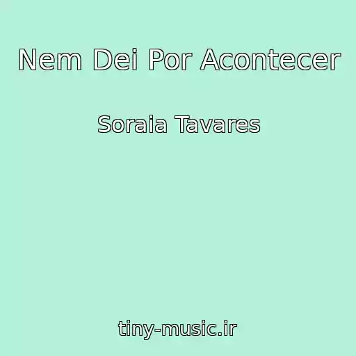 کاور آهنگ Nem Dei Por Acontecer از Soraia Tavares
