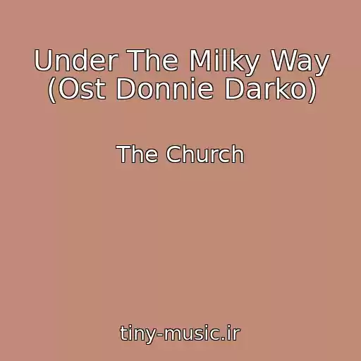 کاور آهنگ Under The Milky Way (Ost Donnie Darko) از The Church