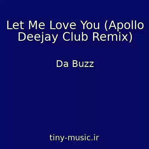 کاور آهنگ Let Me Love You (Apollo Deejay Club Remix) از Da Buzz