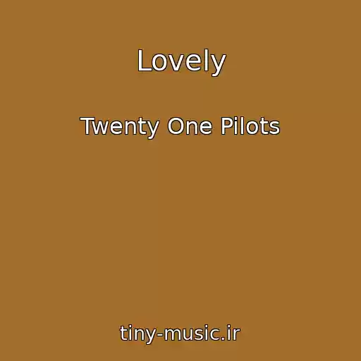 کاور آهنگ Lovely از Twenty One Pilots