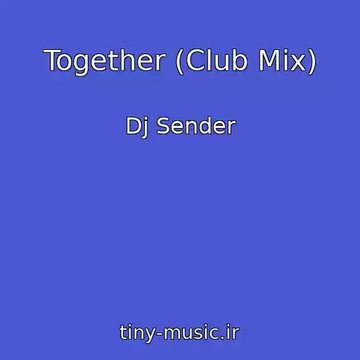 کاور آهنگ Together (Club Mix) از Dj Sender